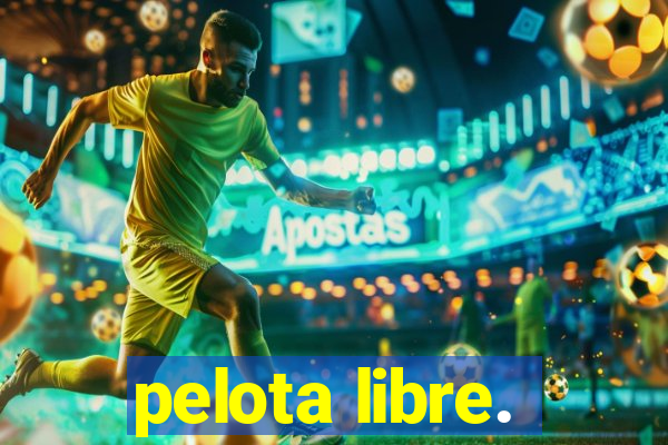 pelota libre.